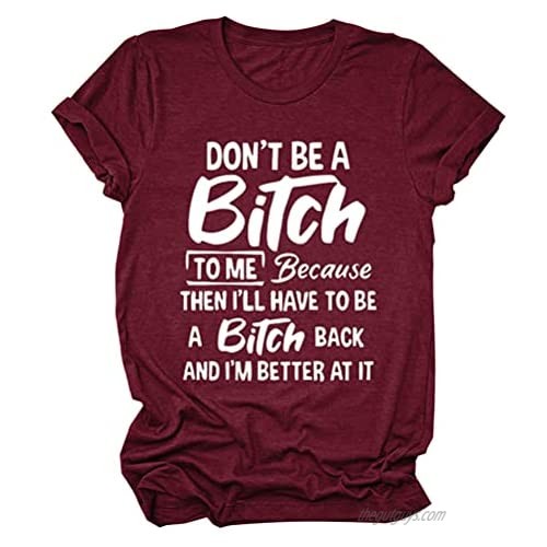 Don't Be A Bitch to Me T Shirts for Women with Sayings Funny Shrits Casual Novelty Tee Tops