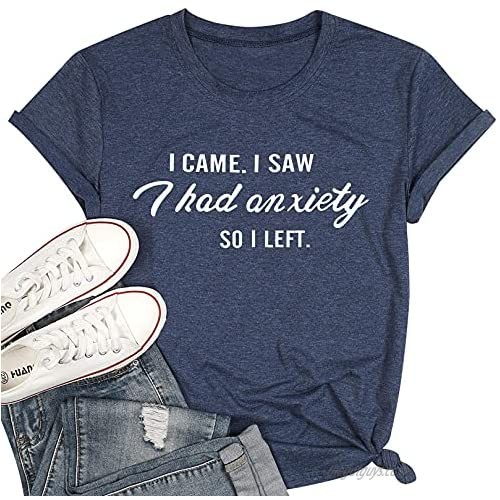 MYHALF I Came I Saw I Had Anxiety So I Left T-Shirt Women Funny Anxiety Shirt Cute Letter Print Casual Tee Tops